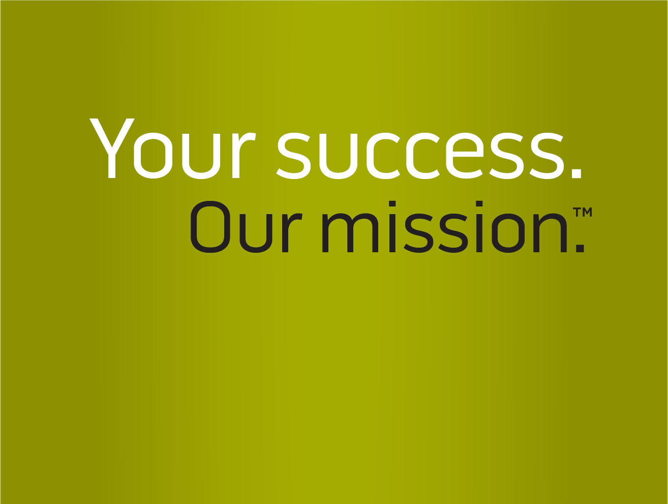 Your success. Our mission.
