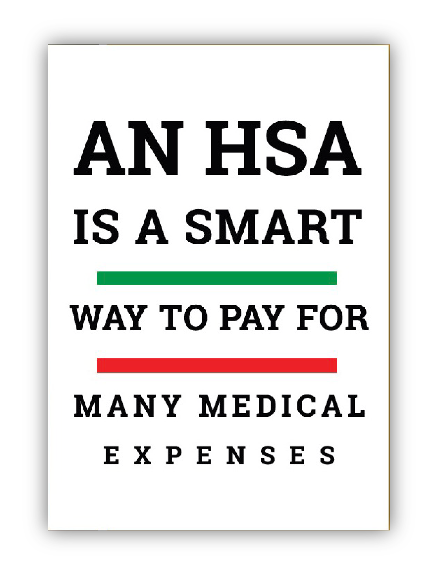 AN HSA IS A SMART WAY TO PAY FOR MANY MEDICAL EXPENSES